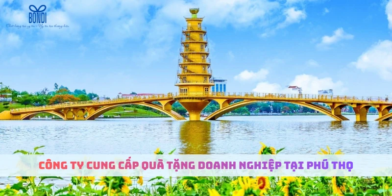 20+ Mẫu Quà Tặng Doanh Nghiệp Tại Phú Thọ Độc Đáo, Tối Ưu Chi Phí Cho Nhà Máy 1 công ty cung cấp quà tặng doanh nghiệp tại phú thọ